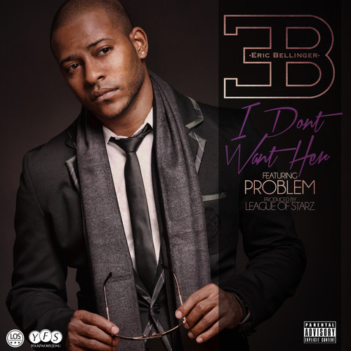 Art for I Don't Want Her (Dirty Intro) by Eric Bellinger Ft. Problem