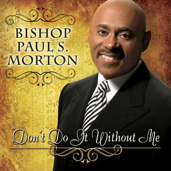 Art for Don't Do It Without Me (Radio Version) by Bishop Paul S. Morton