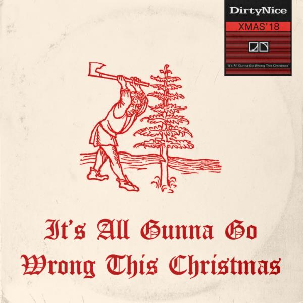 Art for It's All Gunna Go Wrong This Christmas by Dirty Nice