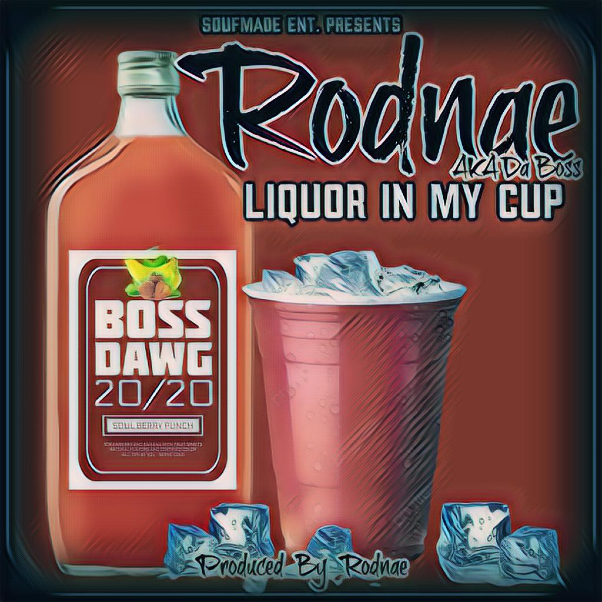 Art for Liquor In My Cup  by Rodnae @rodnaedaboss