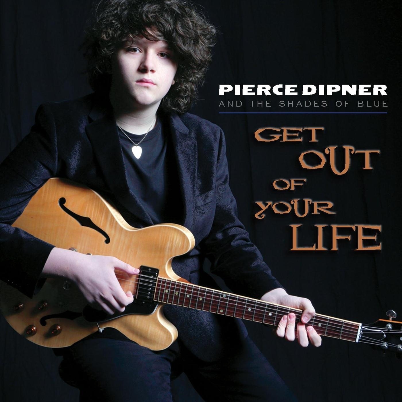 Art for Get out of Your Life by Pierce Dipner and the Shades of Blue