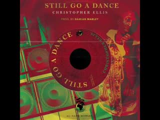 Art for Christopher Ellis - Still Go A Dance (Official Audio) by Christopher Ellis
