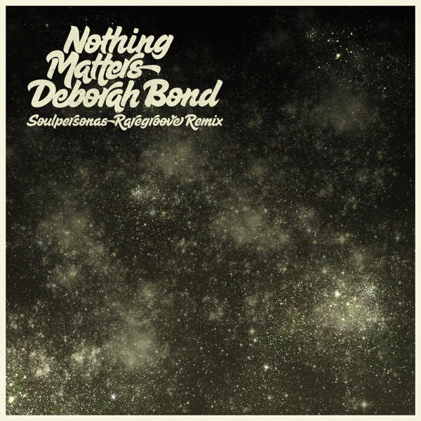 Art for Nothing Matters (Soulpersona Raregroove Remix) by Deborah Bond